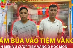 Cận cảnh diễn biến vụ cướp tiệm vàng ở Hóc Môn
