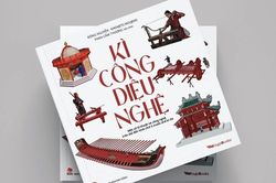 Đọc 'Kì Công Diệu Nghệ', tự hào trước những sáng tạo cực xịn của người Việt xưa