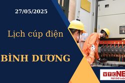 Lịch cúp điện hôm nay ngày 27/05/2025 tại Bình Dương