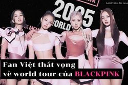 Fan Việt thất vọng về world tour của BLACKPINK