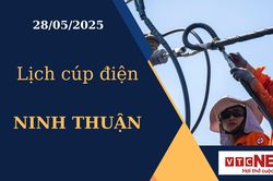 Lịch cúp điện hôm nay ngày 28/05/2025 tại Ninh Thuận
