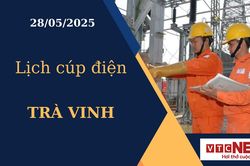 Lịch cúp điện hôm nay ngày 28/05/2025 tại Trà Vinh