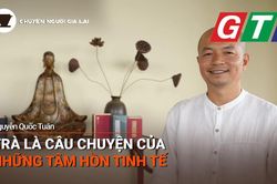 Chuyện Người Gia Lai số 42: Trà là câu chuyện của những tâm hồn tinh tế