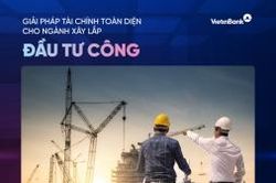 VietinBank ra mắt giải pháp tài chính toàn diện cho nhà thầu xây lắp đầu tư công