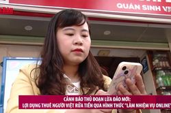 Cảnh báo thủ đoạn lừa đảo mới: Lợi dụng thuê người Việt rửa tiền qua hình thức 'làm nhiệm vụ online'