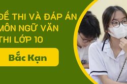 Gợi ý đáp án môn Ngữ văn thi vào lớp 10 Bắc Kạn năm 2025