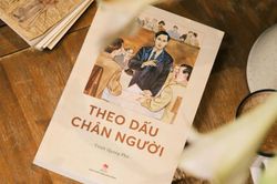 Ra mắt tác phẩm 'Theo dấu chân Người': Hành trình 30 năm bôn ba tìm đường cứu nước của Bác Hồ qua lối kể truyện ký