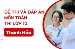 Đáp án đề thi Toán lớp 10 Thanh Hóa năm 2025