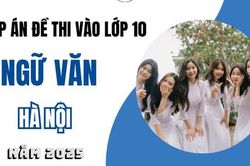 Đáp án đề thi tuyển sinh lớp 10 môn Ngữ văn Hà Nội năm 2025