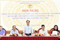 Hà Nội: bảo đảm an toàn tuyệt đối trong công tác tổ chức kỳ thi lớp 10