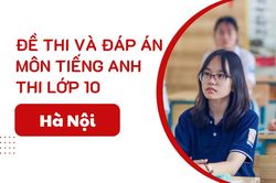 Đáp án 24 mã đề thi Tiếng Anh lớp 10 Hà Nội năm 2025