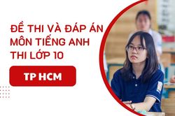 Đáp án đề thi Tiếng Anh lớp 10 TP HCM năm 2025