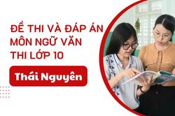 Đáp án đề thi Ngữ Văn lớp 10 Thái Nguyên năm 2025