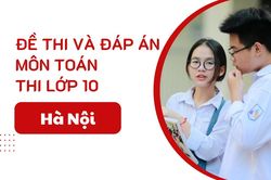 Đáp án đề thi Toán lớp 10 Hà Nội năm 2025
