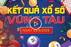 XSVT 24/6, trực tiếp kết quả xổ số Vũng Tàu hôm nay 24/6/2025