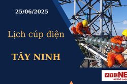 Lịch cúp điện hôm nay ngày 25/6/2025 tại Tây Ninh