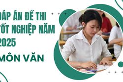 Đáp án đề thi môn Ngữ văn đề thi tốt nghiệp THPT 2025 theo chương trình cũ