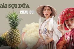 Vải sợi dứa: Từ phế phẩm nông nghiệp đến chất liệu 'gây sốt' ngành thời trang