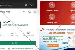 Mất hàng tỷ đồng khi tham gia ứng dụng giao dịch chứng khoán giả mạo SKSVIP