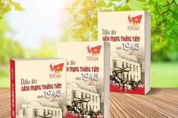 Xuất bản cuốn sách về những dấu ấn Cách mạng Tháng Tám năm 1945