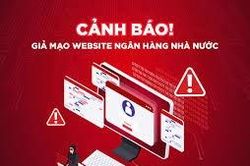 Nhận biết website giả mạo Ngân hàng Nhà nước và cách xử lý khi truy cập nhầm