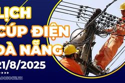Lịch cúp điện TP. Đà Nẵng hôm nay ngày 21/8/2025