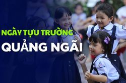 Học sinh Quảng Ngãi sẽ tựu trường vào ngày 22/8
