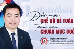 Đổi mới chế độ kế toán, tiệm cận chuẩn mực quốc tế