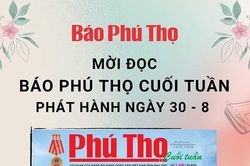 Báo Phú Thọ: Mời đọc số Báo Phú Thọ Cuối tuần phát hành ngày 30/8/2025
