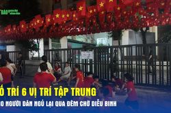 Bố trí 6 vị trí tập trung cho người dân ngủ lại qua đêm chờ diễu binh
