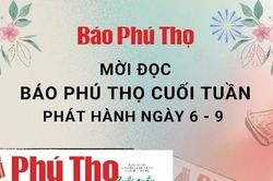 Báo Phú Thọ: Mời đọc số Báo Phú Thọ Cuối tuần phát hành ngày 6-9-2025