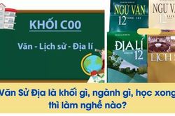 Học 'Văn – Sử – Địa' thì làm được gì?