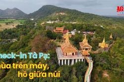 Check-in Tà Pạ: Chùa trên mây, hồ giữa núi