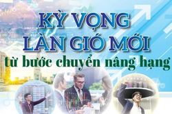 Kỳ vọng làn gió mới từ bước chuyển nâng hạng