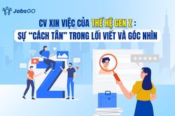 CV xin việc của thế hệ Gen Z: Sự 'cách tân' trong lối viết và góc nhìn