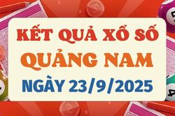 Kết quả xổ số Quảng Nam hôm nay 23/9/2025 - XSQNA 23/9