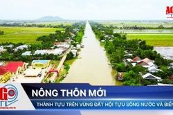 Nông thôn mới- Thành tựu trên vùng đất hội tựu sông nước và biển đảo