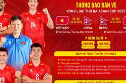 Công bố giá vé hai trận đội tuyển Việt Nam gặp Nepal tại vòng loại Asian Cup 2027