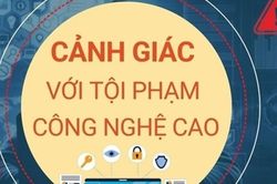 Những biện pháp cảnh giác với tội phạm công nghệ cao