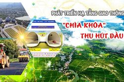 Phát triển hạ tầng giao thông: 'Chìa khóa' thu hút đầu tư