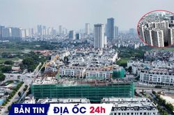 Địa ốc 24H: Xác định giá đất theo dữ liệu giao dịch; tối hậu thư cho khu 'đất vàng' Thương xá Tax
