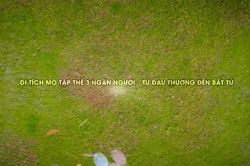 Di tích mộ tập thể 3.000 người - Từ đau thương đến bất tử