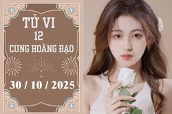 Tử vi 12 cung hoàng đạo ngày 30/10: Ma Kết gặp cơ hội, Bảo Bình tiết chế