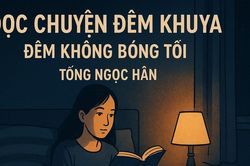 Đọc chuyện đêm khuya: Đêm không bóng tối