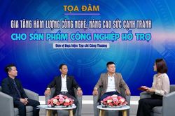 Gia tăng hàm lượng công nghệ cho công nghiệp hỗ trợ Việt Nam