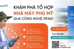 PVFCCo – Phú Mỹ ra mắt nền tảng Tham quan tổ hợp Nhà máy Phú Mỹ trực tuyến bằng công nghệ VR360
