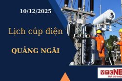 Lịch cúp điện hôm nay ngày 10/12/2025 tại Quảng Ngãi