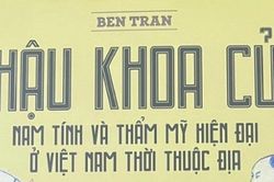 Giới thiệu bản dịch cuốn 'Hậu khoa cử - Nam tính và thẩm mỹ hiện đại ở Việt Nam thời thuộc địa'