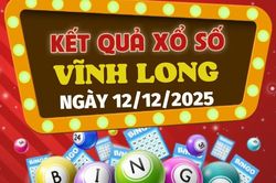 Trực tiếp kết quả xổ số Vĩnh Long hôm nay 12/12/2025 - XSVL 12/12