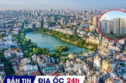 Địa ốc 24H: Một hộ dân sắp nhận 400 tỷ tiền đền bù; giá chung cư vùng ven Hà Nội vẫn neo cao